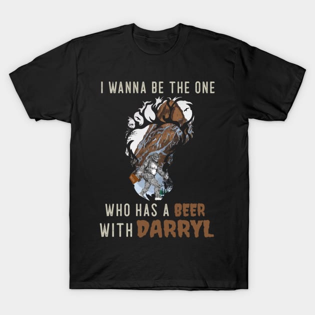 I Wanna Be The One Who Has A Beer With Darryl Funny Bigfoot Yeti T-Shirt by BaronBoutiquesStore